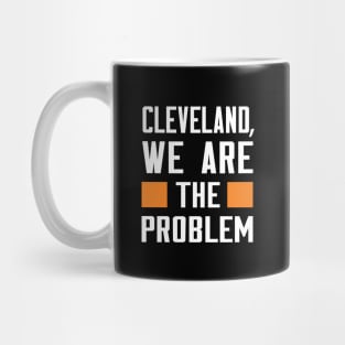 Cleveland, We Are The Problem - Spoken From Space Mug